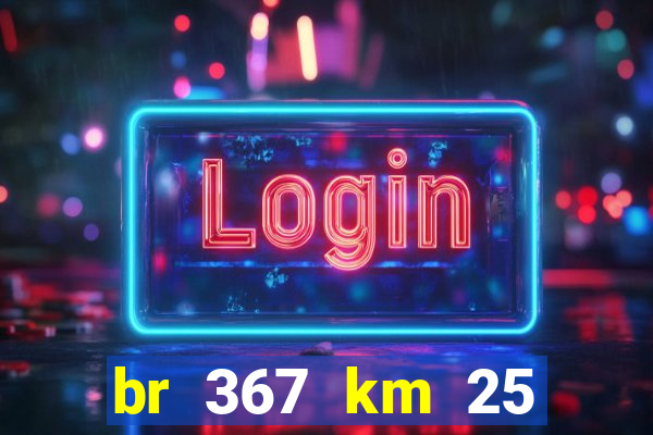br 367 km 25 porto seguro